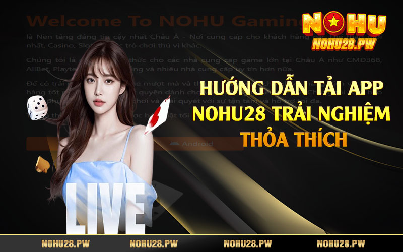 Hướng dẫn tải app Nohu28 trải nghiệm thỏa thích